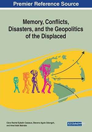 Memory, Conflicts, Disasters, and the Geopolitics of the Displaced de Clara Rachel Eybalin Casseus