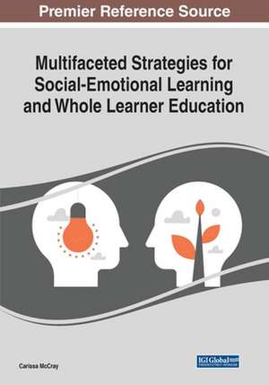 Multifaceted Strategies for Social-Emotional Learning and Whole Learner Education de Carissa McCray