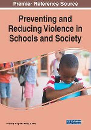 Preventing and Reducing Violence in Schools and Society de Swaranjit Singh