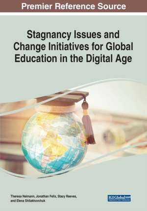 Stagnancy Issues and Change Initiatives for Global Education in the Digital Age de Jonathan J. Felix