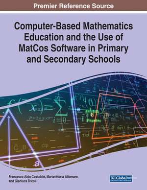 Computer-Based Mathematics Education and the Use of MatCos Software in Primary and Secondary Schools de Francesco Aldo Costabile