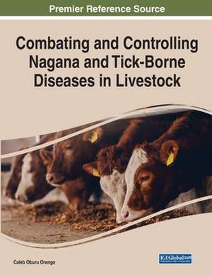 Combating and Controlling Nagana and Tick-Borne Diseases in Livestock de Caleb Oburu Orenge