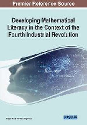 Developing Mathematical Literacy in the Context of the Fourth Industrial Revolution de Edgar Oliver Cardoso Espinosa