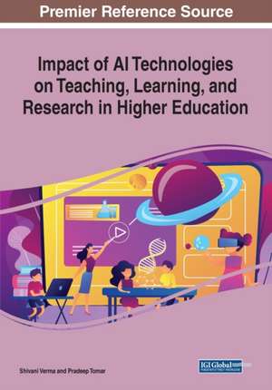 Impact of AI Technologies on Teaching, Learning, and Research in Higher Education de Pradeep Tomar