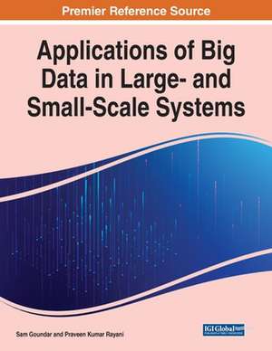 Applications of Big Data in Large- and Small-Scale Systems de Sam Goundar