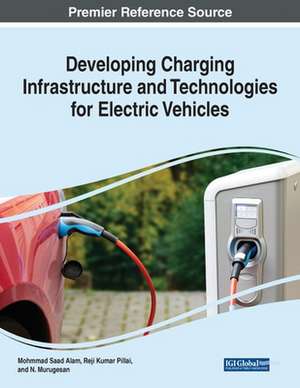 Developing Charging Infrastructure and Technologies for Electric Vehicles de Mohammad Saad Alam