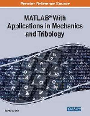 MATLAB® With Applications in Mechanics and Tribology de Leonid Burstein