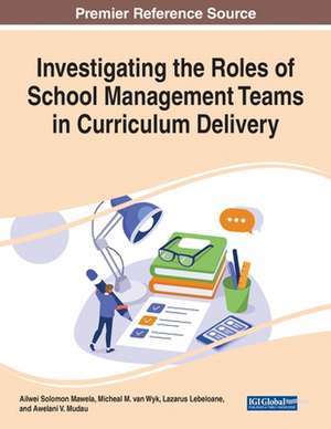 Investigating the Roles of School Management Teams in Curriculum Delivery de Ailwei Solomon Mawela