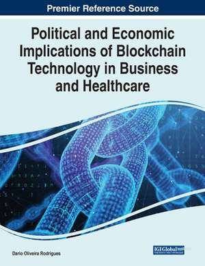 Political and Economic Implications of Blockchain Technology in Business and Healthcare de Dário de Oliveira Rodrigues