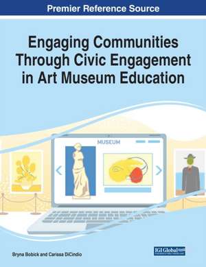 Engaging Communities Through Civic Engagement in Art Museum Education, 1 volume de Bryna Bobick