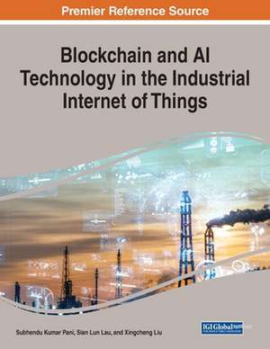 Blockchain and AI Technology in the Industrial Internet of Things de Sian Lun Lau