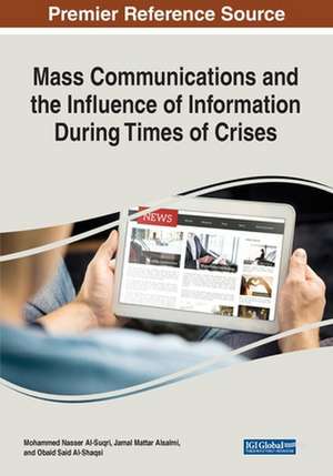 Mass Communications and the Influence of Information During Times of Crises de Obaid Said Al-Shaqsi