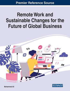 Remote Work and Sustainable Changes for the Future of Global Business de Mohammed Ali