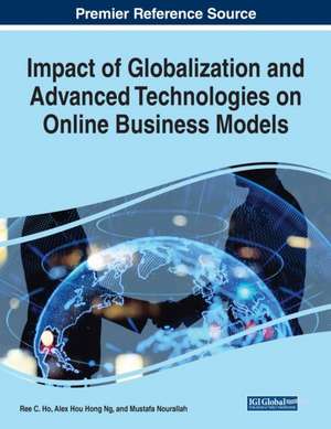 Impact of Globalization and Advanced Technologies on Online Business Models de Ree C. Ho