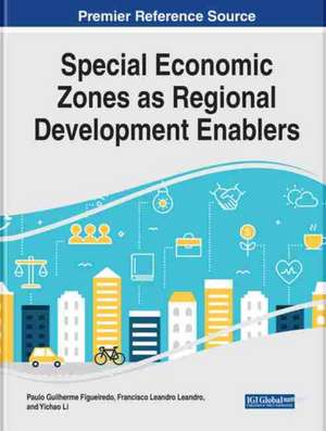 Handbook of Research on Special Economic Zones as Regional Development Enablers de Paulo Guilherme Figueiredo