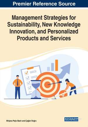 Management Strategies for Sustainability, New Knowledge Innovation, and Personalized Products and Services de Ça¿lar Do¿ru