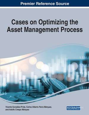 Cases on Optimizing the Asset Management Process de Vicente González-Prida