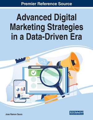 Advanced Digital Marketing Strategies in a Data-Driven Era de Jose Ramon Saura