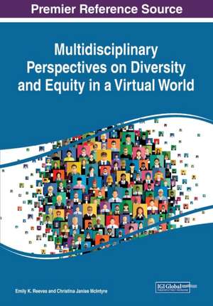 Multidisciplinary Perspectives on Diversity and Equity in a Virtual World de Christina Janise McIntyre