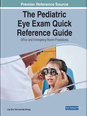 The Pediatric Eye Exam Quick Reference Guide de Lily Zhu-Tam