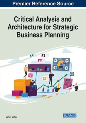 Critical Analysis and Architecture for Strategic Business Planning de James Mckee