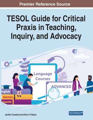 TESOL Guide for Critical Praxis in Teaching, Inquiry, and Advocacy de Jenifer Crawford