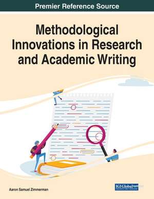 Methodological Innovations in Research and Academic Writing de Aaron Samuel Zimmerman