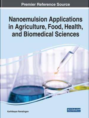 Nanoemulsion Applications in Agriculture, Food, Health, and Biomedical Sciences