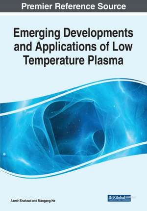 Emerging Developments and Applications of Low Temperature Plasma de Maogang He