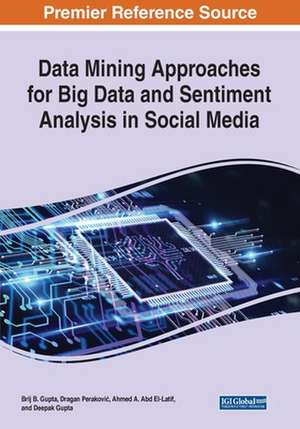 Data Mining Approaches for Big Data and Sentiment Analysis in Social Media de Ahmed A. Abd El-Latif