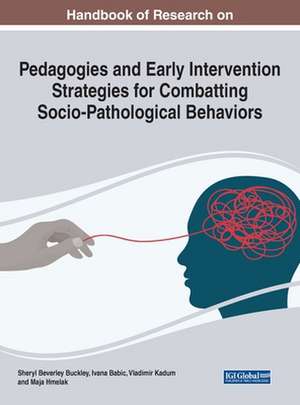 Handbook of Research on Pedagogies and Early Intervention Strategies for Combatting Socio-Pathological Behaviors de Ivana Babic