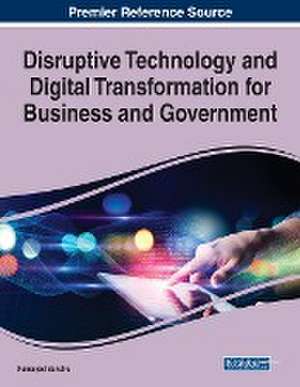 Disruptive Technology and Digital Transformation for Business and Government de Kamaljeet Sandhu