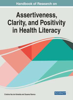 Handbook of Research on Assertiveness, Clarity, and Positivity in Health Literacy de Susana Ramos