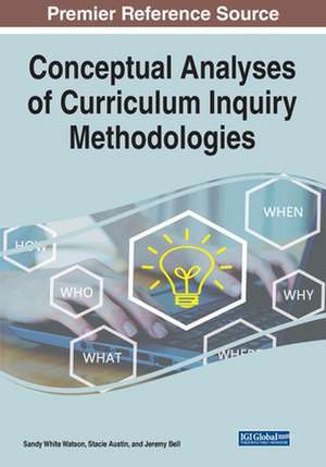 Conceptual Analyses of Curriculum Inquiry Methodologies de Stacie Austin