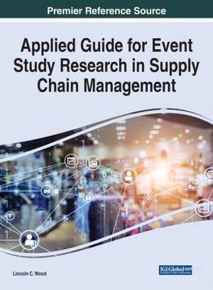 Applied Guide for Event Study Research in Supply Chain Management de Lincoln C. Wood