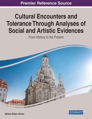 Cultural Encounters and Tolerance Through Analyses of Social and Artistic Evidences de Meltem Özkan Alt¿nöz