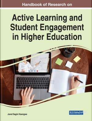 Handbook of Research on Active Learning and Student Engagement in Higher Education de Jared Keengwe