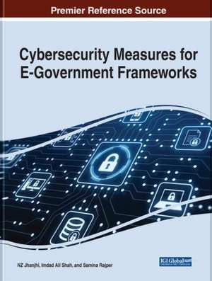 Cybersecurity Measures for E-Government Frameworks de Samina Rajper