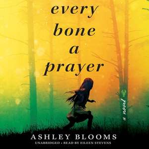 Every Bone a Prayer Lib/E de Ashley Blooms