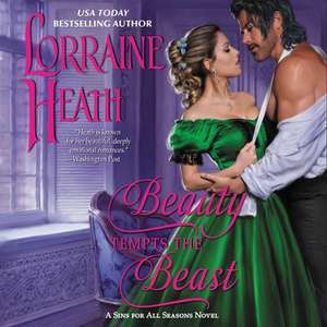 Beauty Tempts the Beast: A Sins for All Season Novel de Lorraine Heath