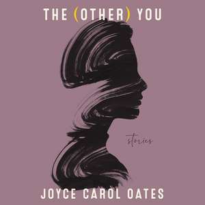 The (Other) You Lib/E: Stories de Joyce Carol Oates