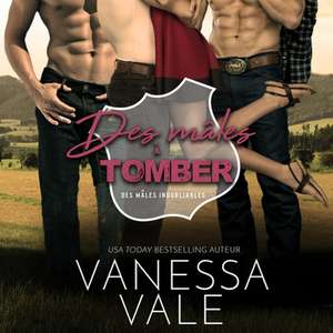 Des Ma&#770;les A&#768; Tomber Lib/E de Vanessa Vale