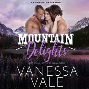 Mountain Delights Lib/E de Vanessa Vale