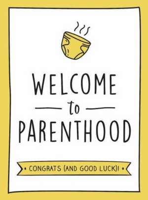 Publishers, S: Welcome to Parenthood de Summersdale Publishers