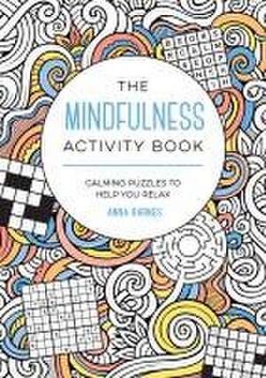 Mindfulness Activity Book de Anna Barnes