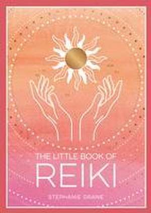 The Little Book of Reiki de Stephanie Drane