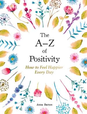 Barnes, A: The A-Z of Positivity de Anna Barnes