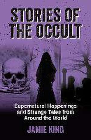 Stories of the Occult de Jamie King