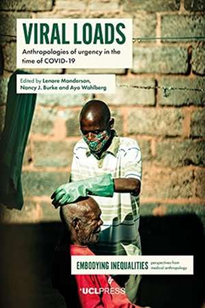 Viral Loads: Anthropologies of Urgency in the Time of COVID-19 de Lenore Manderson