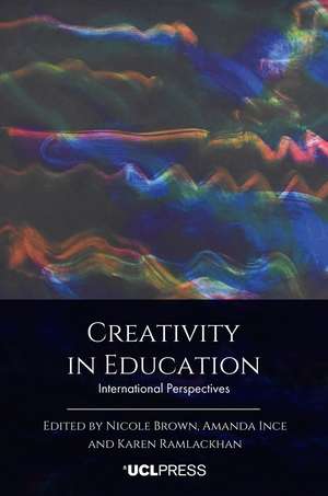 Creativity in Education: International Perspectives de Nicole Brown